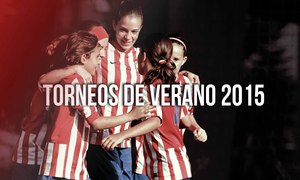 Torneos de Verano 2015 Atlético Féminas
